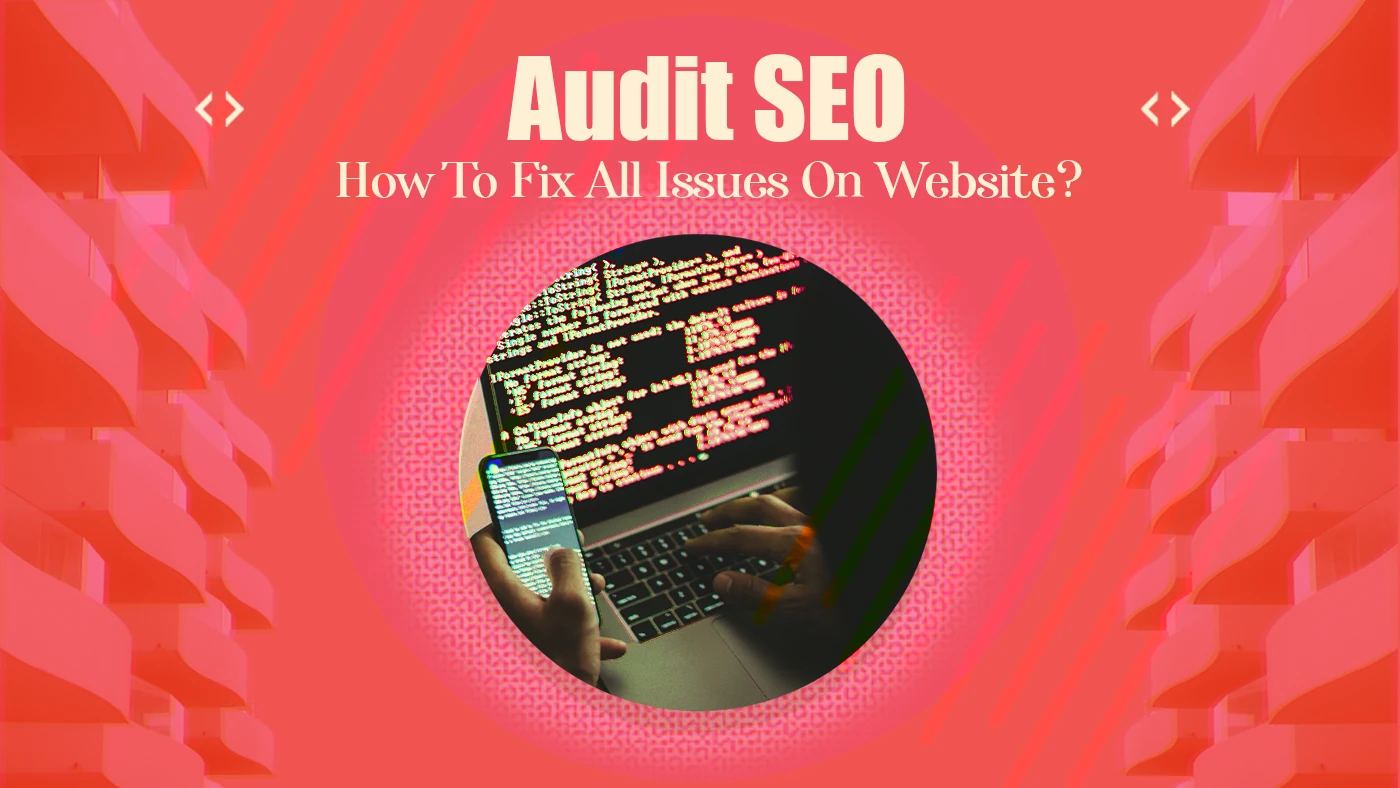 Audit Seo : Comment réparer les erreurs détectées sur le site web?